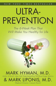 Title: Ultraprevention: The 6-Week Plan That Will Make You Healthy for Life, Author: Mark Hyman MD