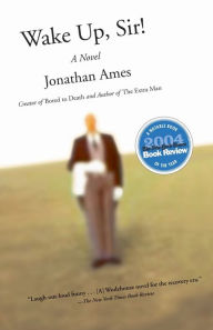 Title: Wake Up, Sir!: A Novel, Author: Jonathan Ames