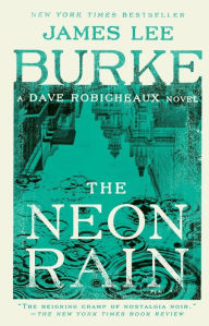 Title: The Neon Rain (Dave Robicheaux Series #1), Author: James Lee Burke
