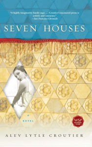 Title: Seven Houses: A Novel, Author: Alev Lytle Croutier