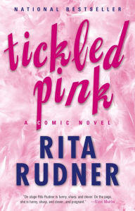 Title: Tickled Pink: A Comic Novel, Author: Rita Rudner