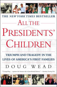 Title: All the Presidents' Children, Author: Doug Wead