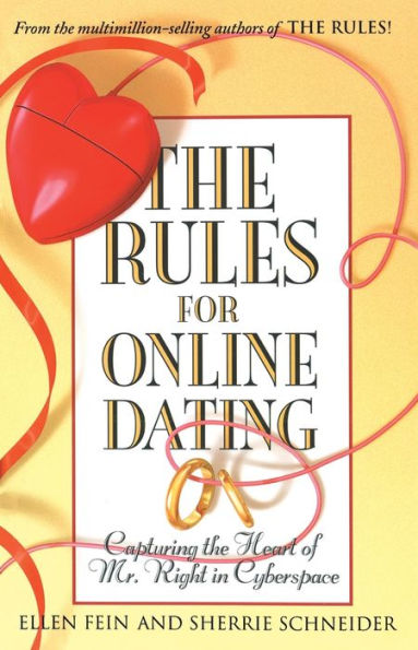 the Rules for Online Dating: Capturing Heart of Mr. Right Cyberspace