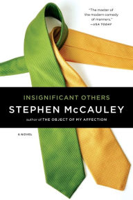 Title: Insignificant Others: A Novel, Author: Stephen McCauley