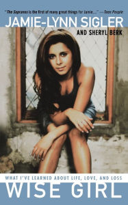 Title: Wise Girl: What I've Learned About Life, Love, and Loss, Author: Jamie-Lynn Sigler