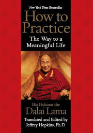 Title: How to Practice: The Way to a Meaningful Life, Author: Dalai Lama