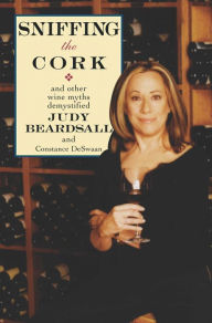Title: Sniffing the Cork: And Other Wine Myths Demystified, Author: Judy Beardsall