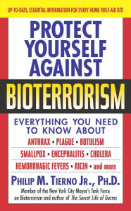 Title: Protect Yourself Against Bioterrorism, Author: Philip M. Tierno Jr. Ph.D.