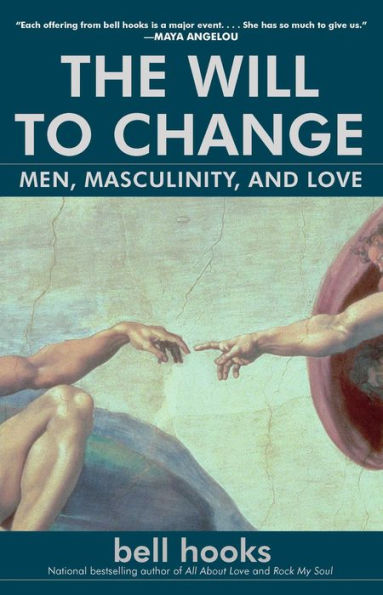 The Will to Change: Men, Masculinity, and Love by bell hooks 