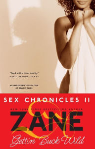 Title: Gettin' Buck Wild: Sex Chronicles II, Author: Zane