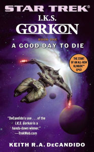 Title: Star Trek I.K.S. Gorkon #1: A Good Day to Die, Author: Keith R. A. DeCandido