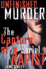 Unfinished Murder: The Capture of a Serial Rapist