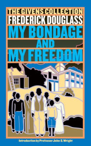 Title: My Bondage and My Freedom: The Givens Collection, Author: Frederick Douglass