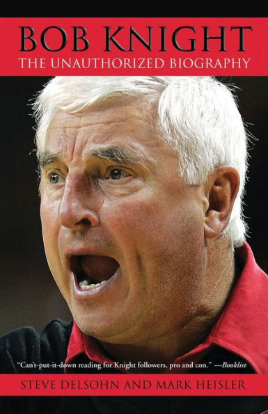 Bob Knight: The Unauthorized Biography