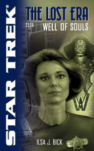 Title: Well of Souls: Star Trek: The Lost Era 2336, Author: Ilsa J. Bick