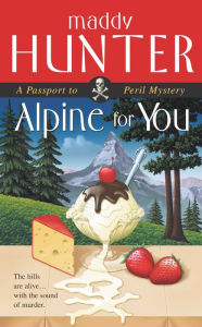 Title: Alpine for You (Passport to Peril Series #1), Author: Maddy Hunter