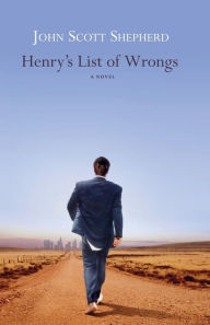 Title: Henry's List of Wrongs, Author: John Scott Shepherd