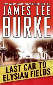 Title: Last Car to Elysian Fields (Dave Robicheaux Series #13), Author: James Lee Burke