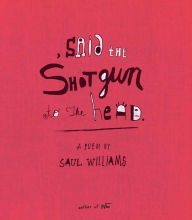 Title: , said the shotgun to the head., Author: Saul Williams