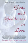 Gods and Goddesses in Love: Making the Myth a Reality for You
