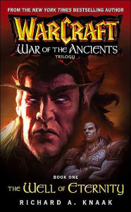 Title: Warcraft: War of the Ancients Book One: The Well of Eternity, Author: Richard A. Knaak