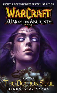 Title: Warcraft: War of the Ancients Book Two: The Demon Soul, Author: Richard A. Knaak