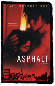 Title: Asphalt: A Novel, Author: Carl Hancock Rux