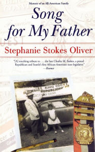 Title: Song for My Father: Memoir of an All-American Family, Author: Stephanie Stokes Oliver