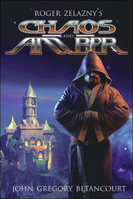 Title: Roger Zelazny's Chaos and Amber (Dawn of Amber Series #2), Author: John Gregory Betancourt