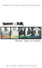 Never Tear Us Apart (Queer as Folk Series)
