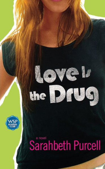 Love Is the Drug: A Novel