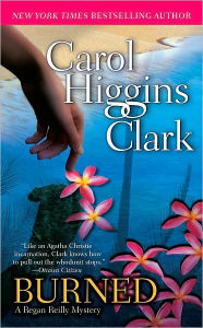 Title: Burned (Regan Reilly Series #8), Author: Carol Higgins Clark