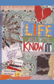 Title: Life As We Know It: A Collection of Personal Essays from Salon.com, Author: Jennifer Foote Sweeney