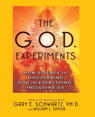 Title: The G.O.D. Experiments: How Science Is Discovering God In Everything, Including Us, Author: Gary E. Schwartz Ph.D.