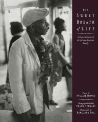 Title: The Sweet Breath of Life: A Poetic Narrative of the African-American Family, Author: Frank Stewart