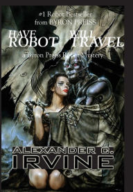 Title: Have Robot, Will Travel, Author: Alexander C Irvine