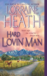 Title: Hard Lovin' Man, Author: Lorraine Heath