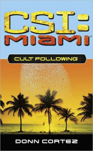 Title: CSI: Miami: Cult Following, Author: Donn Cortez