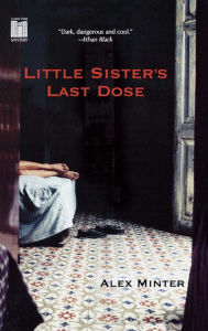 Title: Little Sister's Last Dose, Author: Alex Minter