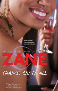 Title: Shame on It All: A Novel, Author: Zane