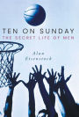 Ten on Sunday: The Secret Life of Men