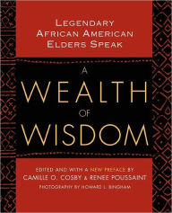 Title: A Wealth of Wisdom: Legendary African American Elders Speak, Author: Camille O. Cosby