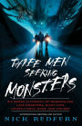 Three Men Seeking Monsters: Six Weeks in Pursuit of Werewolves, Lake Monsters, Giant Cats, Ghostly Devil Dogs, and Ape-Men