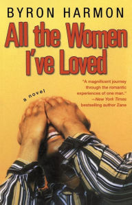 Title: All the Women I've Loved, Author: Byron Harmon