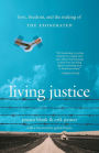 Living Justice: Love, Freedom, and the Making of The Exonerated