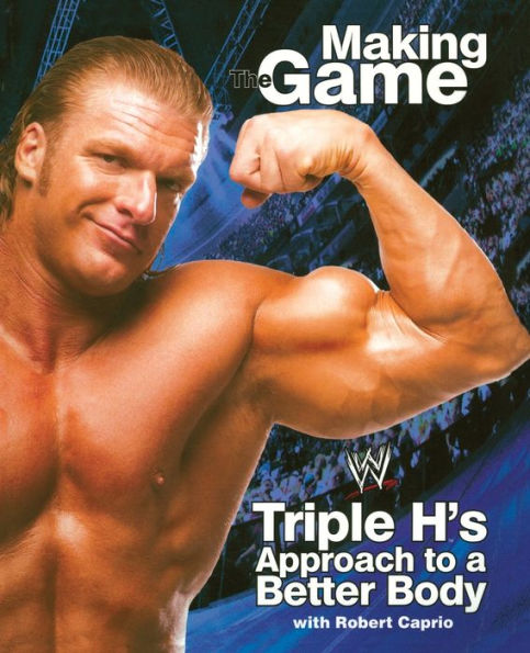 Triple H Making the Game: H's Approach to a Better Body