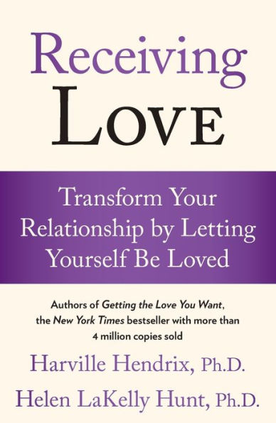 Receiving Love: Transform Your Relationship by Letting Yourself Be Loved