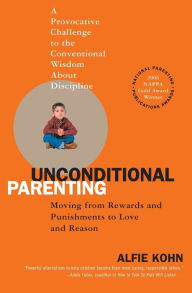 Title: Unconditional Parenting: Moving from Rewards and Punishments to Love and Reason, Author: Alfie Kohn