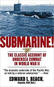 Title: Submarine!, Author: Edward L. Beach USN (Ret.)
