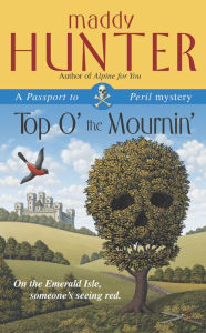 Title: Top O' the Mournin' (Passport to Peril Series #2), Author: Maddy Hunter